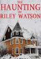 [Riveting Haunted House Mystery 10] • The Haunting of Riley Watson